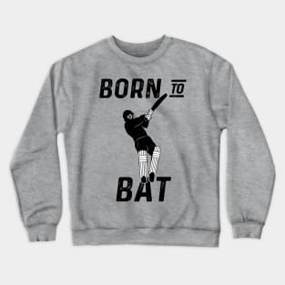 Cricket Player Batsman Born To Bat Cricket Fan Crewneck Sweatshirt